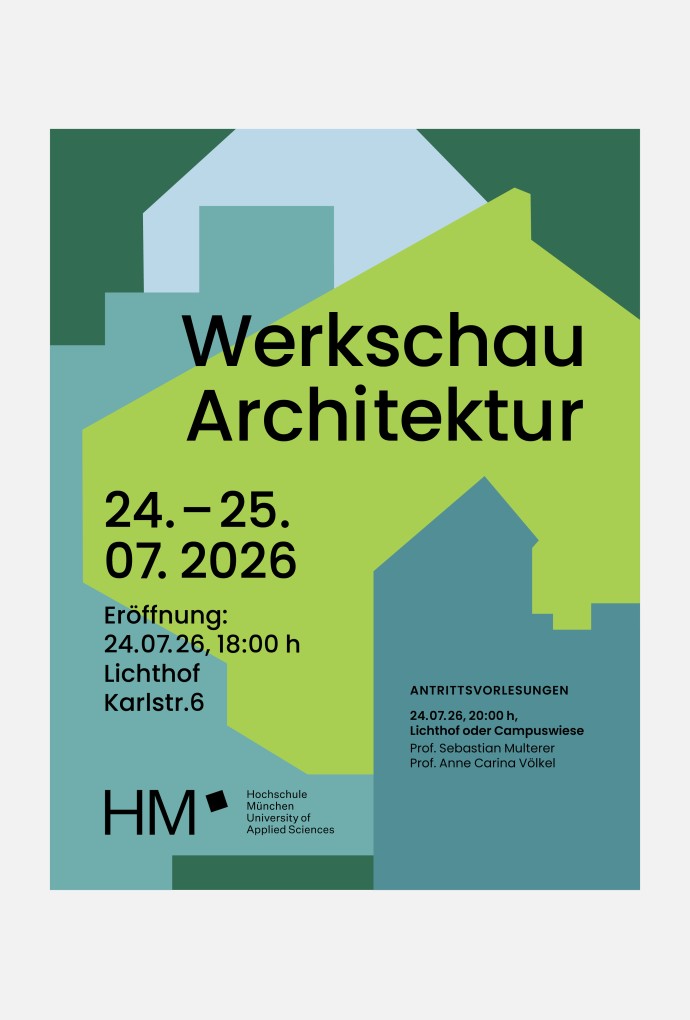Werkschau der Fakultät für Architektur, 24. bis 25. Juli 2026, Hochschule München