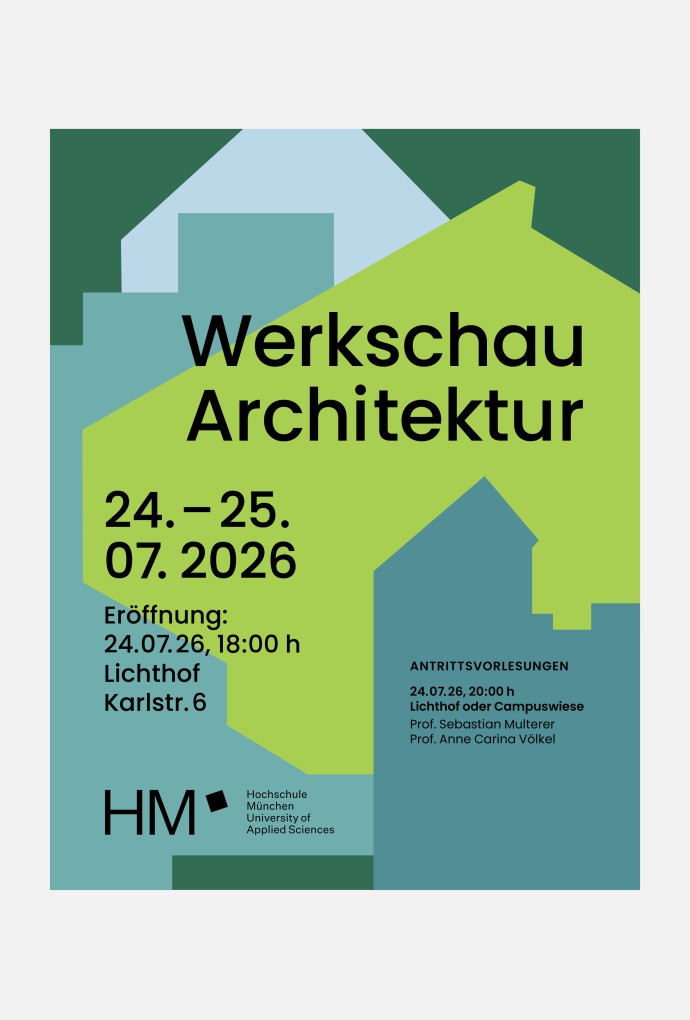 Werkschau der Fakultät für Architektur, 24. bis 25. Juli 2026, Hochschule München