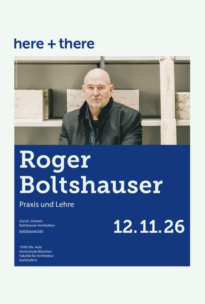 here + there Vortragsreihe | Vortrag von Roger Boltshauser | WiSe 2026/27
